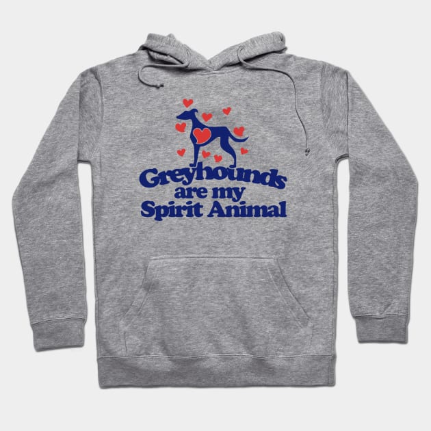 Greyhounds are my spirit animal Hoodie by bubbsnugg